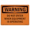 Signmission OSHA Warning Sign, 3.5" Height, 5" Width, Do Not Enter When Equipment Is Operating, Landscape OS-WS-D-35-L-12064 - alternate 1